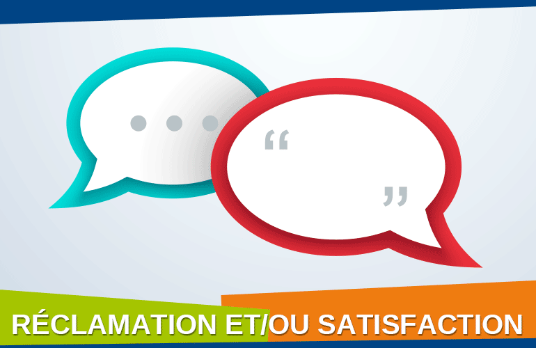 Formuler une réclamation, une satisfaction